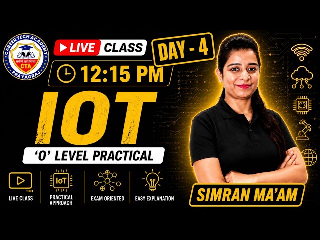 O Level IoT Practical | Day 4 Live Class | Internet of Things (IoT) | By Simran Ma'am | NIELIT