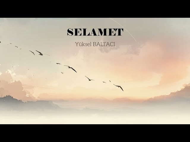 SELAMET / Yüksel BALTACI