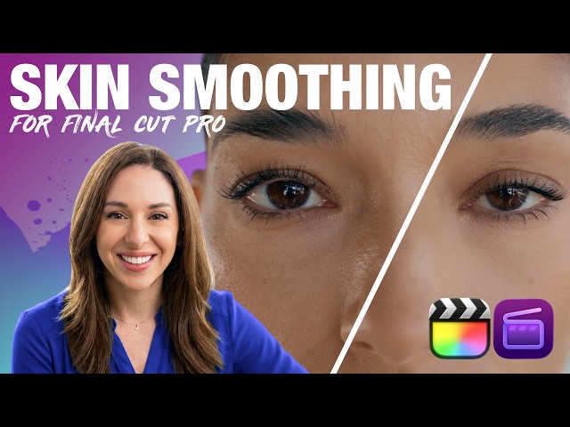 Final Cut Pro Skin Smoothers are Here!