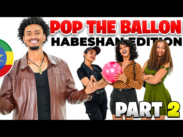 Revienta el globo edición Habesha | parte 2 | Edición mujeres