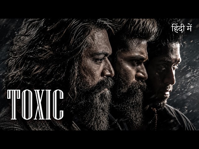 TOXIC: A Fairy Tale for Grown Ups (2026) Trending South Indian Movie Ending Explained in Hindi/Urdu