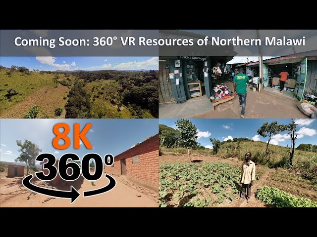 8K VR Video: Coming Soon - new VR teaching resources on sustainable development in northern Malawi