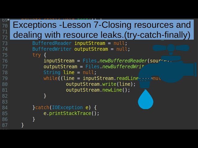 Exceptions -Lesson 7-Closing resources and dealing with resource leaks.(try-catch-finally)