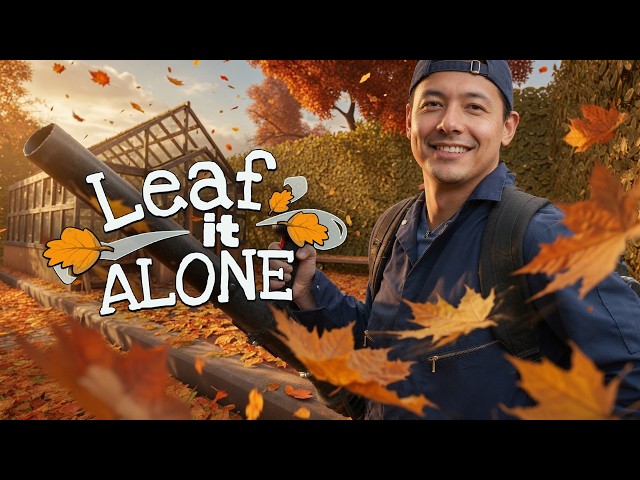 PLACE AU GRAND MÉNAGE ! ► LEAF IT ALONE