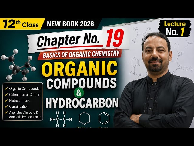 Organic Compounds & Hydrocarbons | Chapter 19 | Basics of Organic Chemistry | 12th | Lecture No. 1