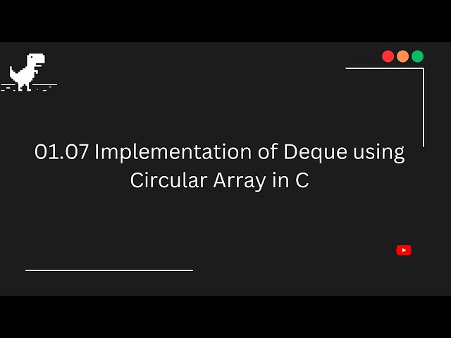 01.07 || Implementation of Deque using Circular Array in C || Queue in C