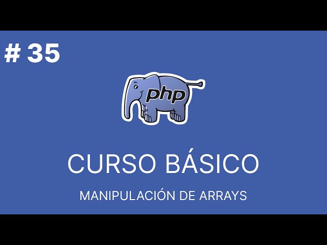 PHP Básico Desde Cero |  MANIPULACIÓN DE ARRAYS #35