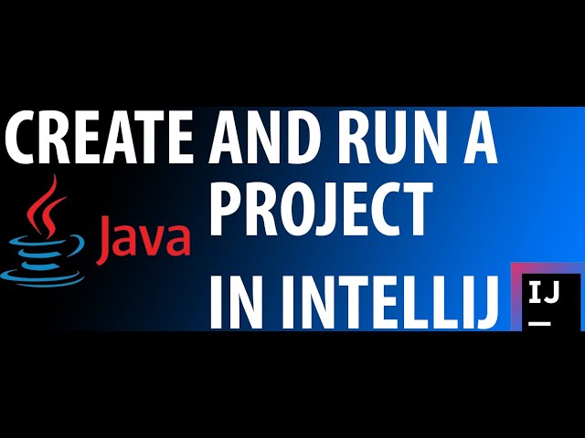 How to Create and Run a Java Project in IntelliJ IDEA