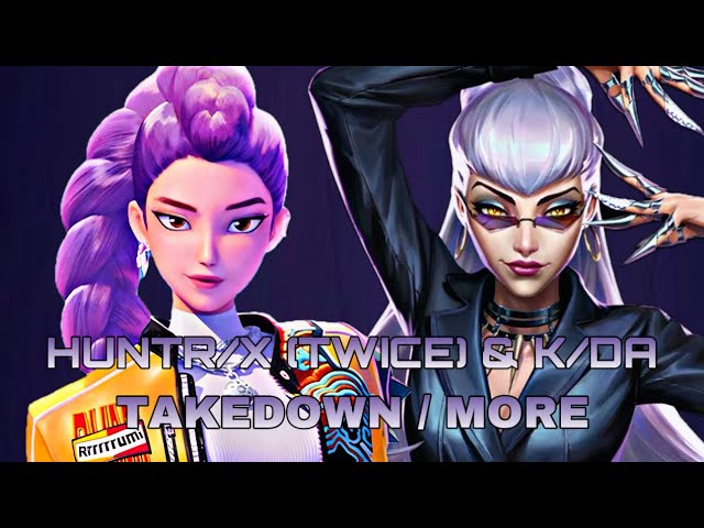 HUNTR/X (TWICE) & K/DA - TAKEDOWN / MORE | MV (Mashup)