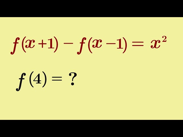 f(x+1) - f(x-1) = x^2 | f(4)=? 