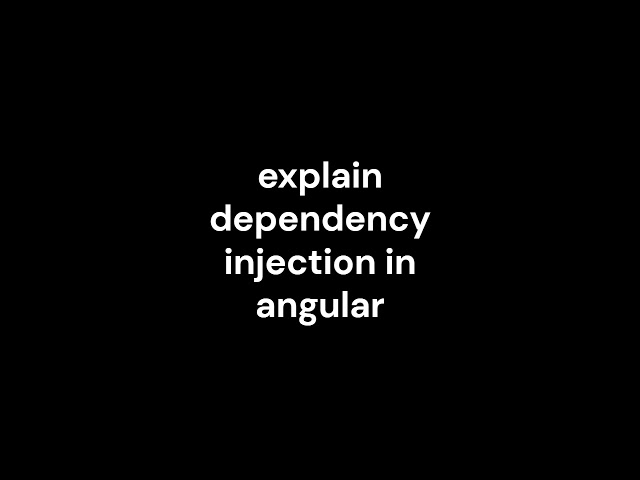 21_explain dependency injection in angular
