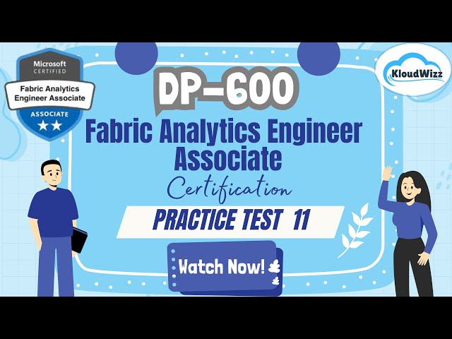 DP-600 | Fabric Analytics Engineer Associate Certification Exam | Practice Test 11 | Kloudwizz
