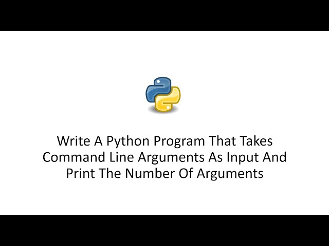 Python That Takes Command Line Arguments As Input And Print The Number Of Arguments