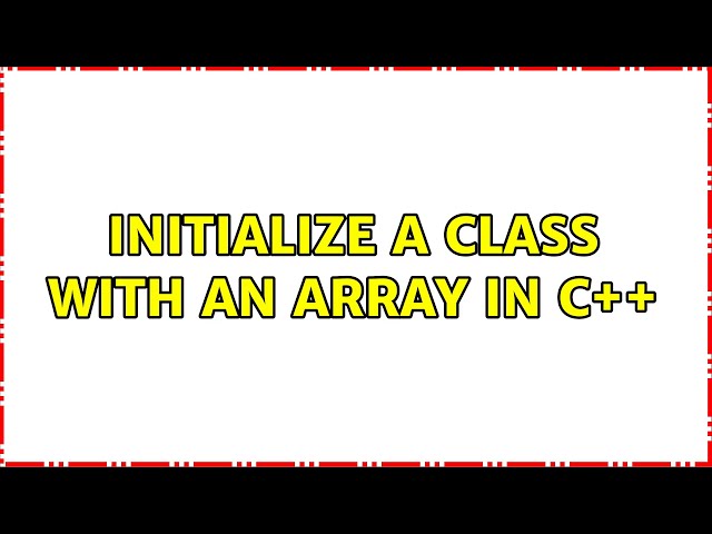 Initialize a class with an array in C++
