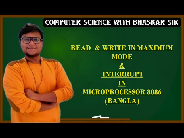 READ  & WRITE IN MAXIMUM MODE | INTERRUPT | MICROPROCESSOR 8086 (BANGLA)