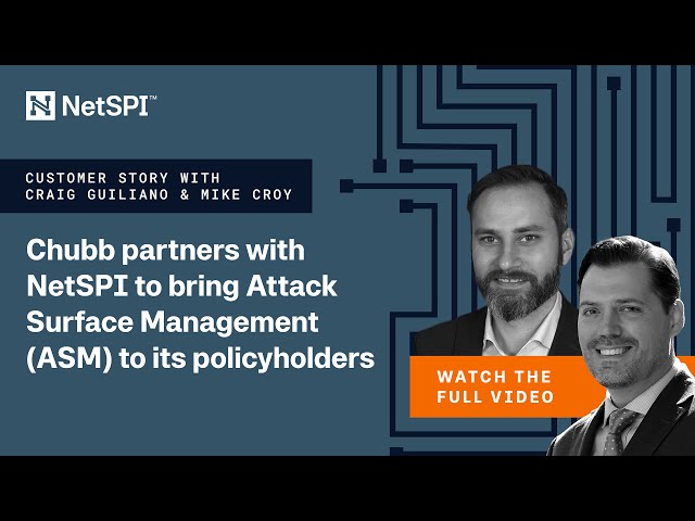 Chubb partners with NetSPI to bring Attack Surface Management (ASM) to its policyholders