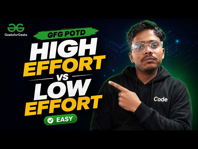 Solve High Effort vs Low Effort in O(n) | GFG POTD Explained Step by Step