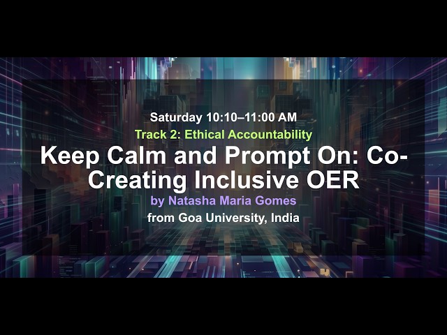 Keep Calm and Prompt On: Co-Creating Inclusive OER | Natasha Maria Gomes | AI+OER Institute 2026