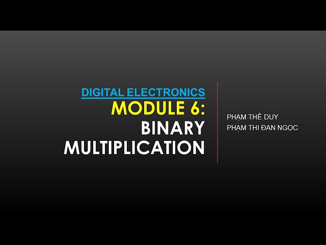 Module 6: Binary Multiplication