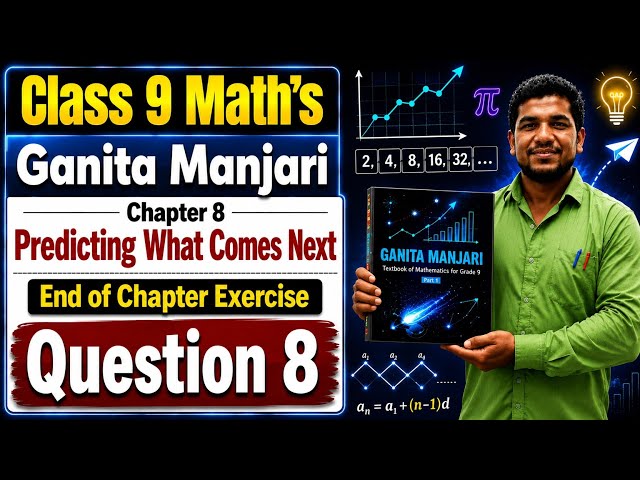 Class 9 Maths Ganita Manjari Chapter 8 End of Chapter Exercise Question 8 Predicting What Comes Next