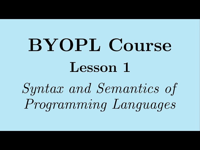 [BYOPL:L1] Why take this course - Syntax and semantics of programming languages - 2 levels of syntax