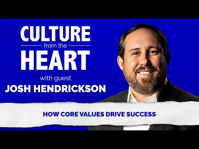 How Core Values Drive Success with Josh Hendrickson