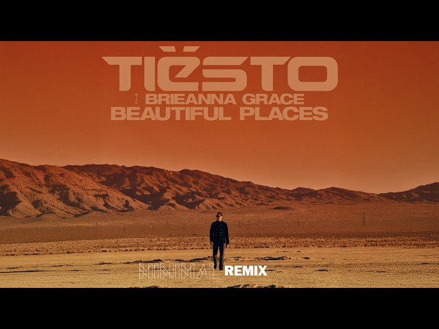 Beautiful Places - Tiësto & Brieanna Grace (Minimal Remix)