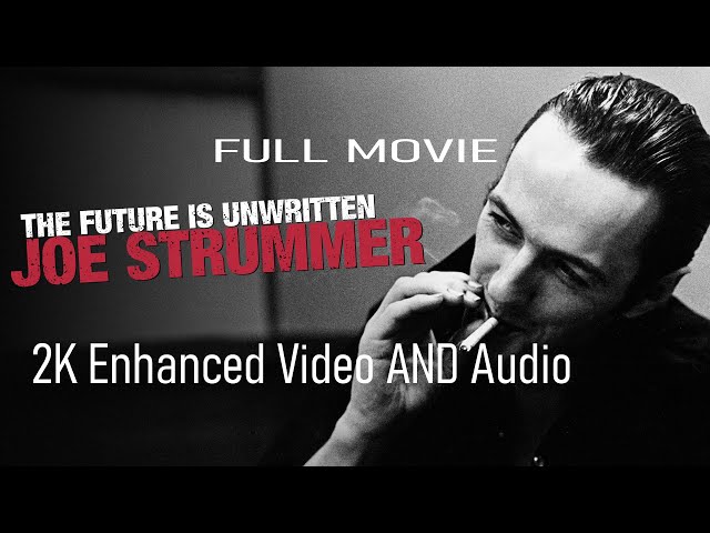 Joe Strummer The Future Is Unwritten FULL MOVIE 2K Enhanced Video AND Audio ( English Subtitles )