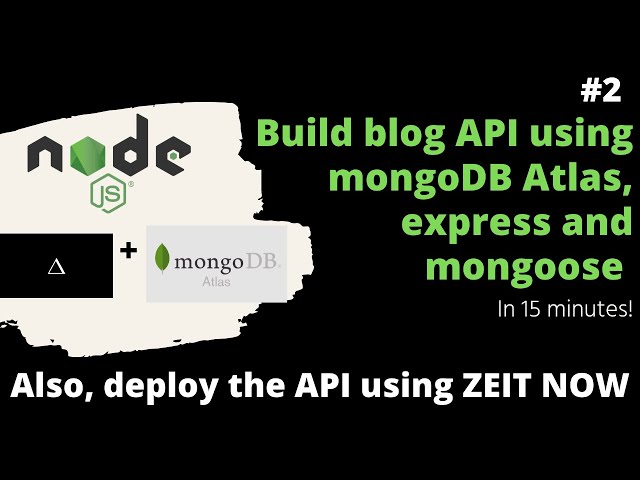 Build a blog API using MongoDB Atlas, Node.js, express, and Mongoose! Deploy using ZEIT NOW V2!