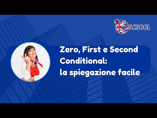 Zero, First e Second Conditional: la spiegazione facile