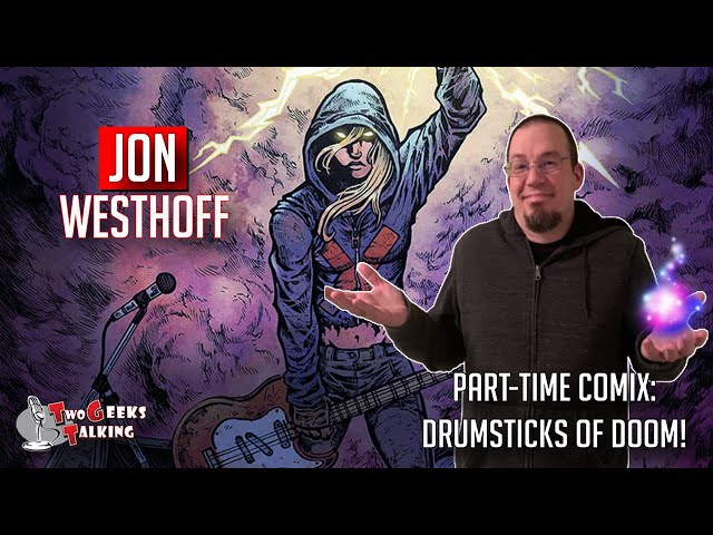 Jon Westhoff Part-Time Comix creator Drumsticks of Doom comic (2022) interview | Two Geeks Talking