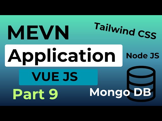 FULL STACK APPLICATION | MEVN | Vue.js | Express.js | Node.js | MongoDB | Part 9