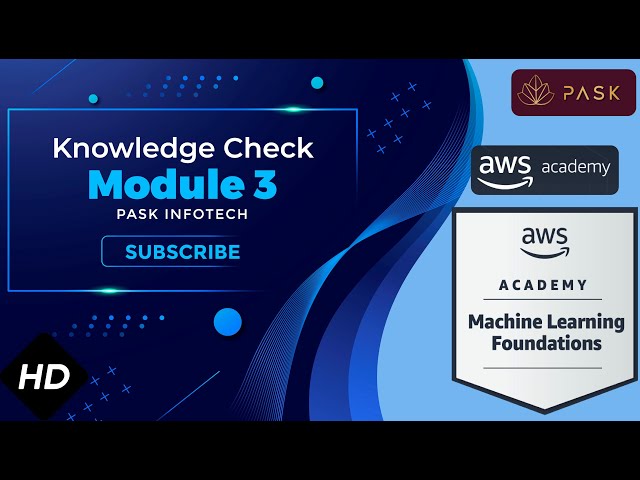 Module 3 Knowledge Check | AWS Academy Machine Learning Foundations [22973] | PASK Infotech