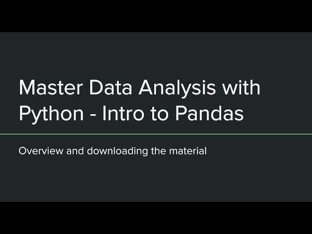 Master Data Analysis with Python - Intro to Pandas - Overview