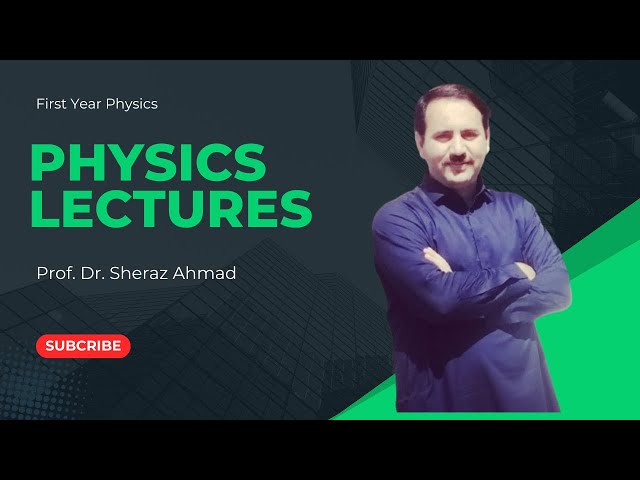 Physics 1st Year, Lecture No 21 (Chapter 2 – Vectors ) Addition and subtraction  of Vectors