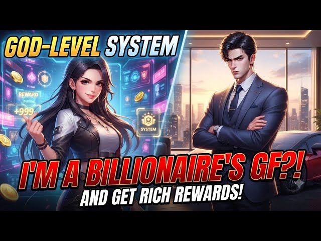 She Awakened a God-Level System! 😱 Playing a Billionaire’s Girlfriend for Endless Rewards