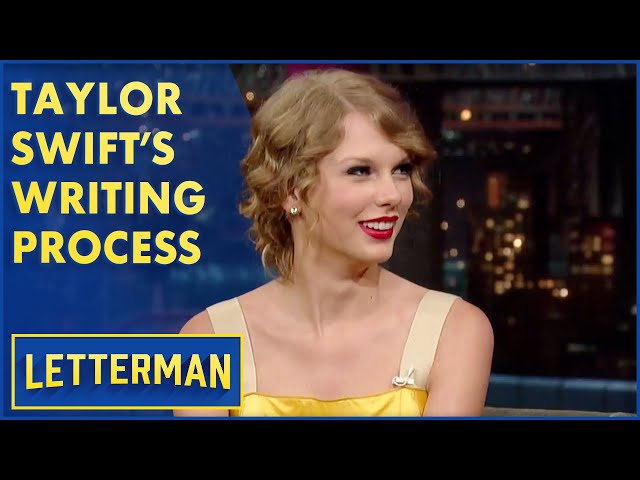 Taylor Swift Reveals Her Songwriting Process | Letterman