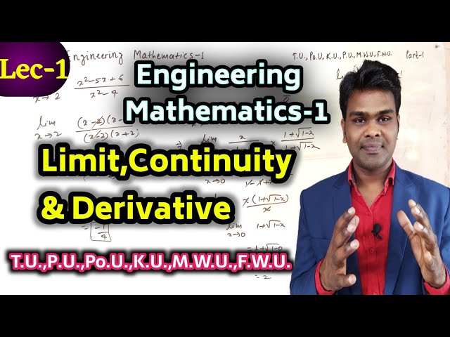 Lec-1 Limit, Continuity And Derivatives | Engineering Mathematics-1 | T.U.,KU,PO.U P.U.,M.W.U.,F.W.U