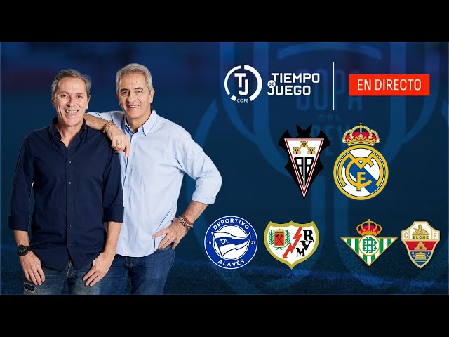 Directo del Albacete 3-2 Real Madrid en Tiempo de Juego COPE | Copa del Rey