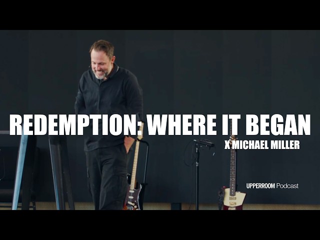 Redemption: Where It Began Pt. 1 | Michael Miller