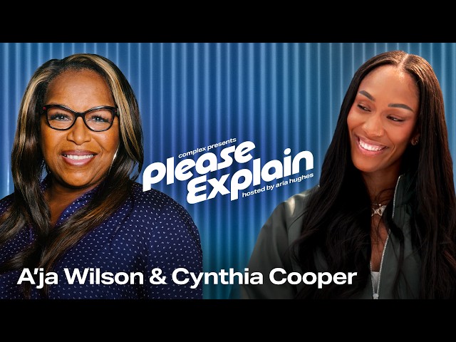 A’ja Wilson & Cynthia Cooper on Why the WNBA Is Bigger Than Ever | PLEASE EXPLAIN