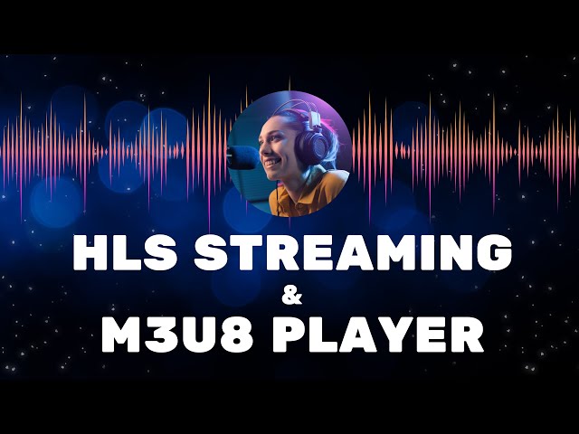 Understanding HLS Streaming and M3U8 Players: A Complete Guide