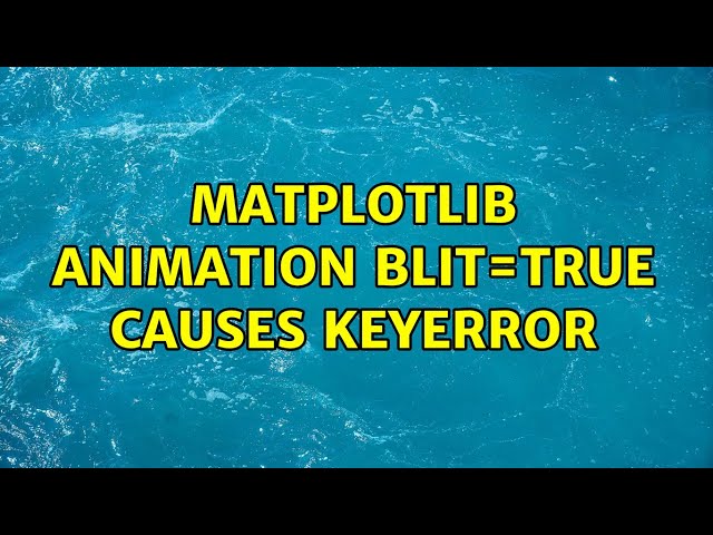matplotlib animation blit=True causes KeyError