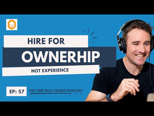 Ep 57 - Hire for Ownership, Not Experience
