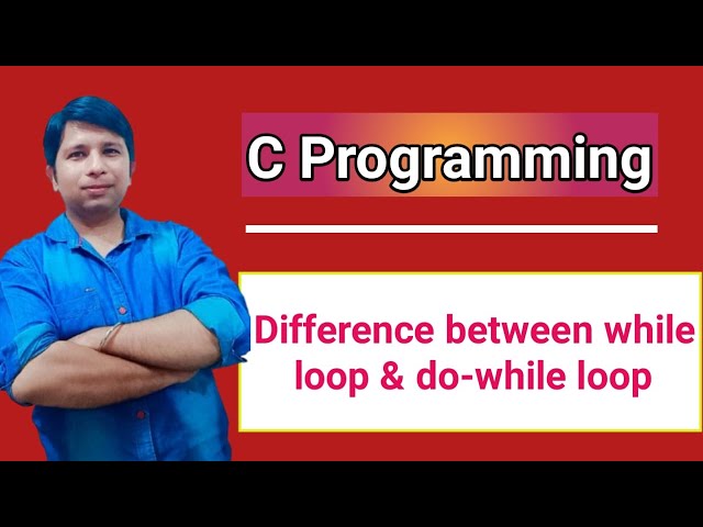 Difference between while loop and do-while loop in C Programming