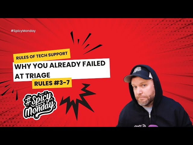 🌶️ #spicymonday - "Rules of Tech Support 3–7": Why You Already Failed at Triage