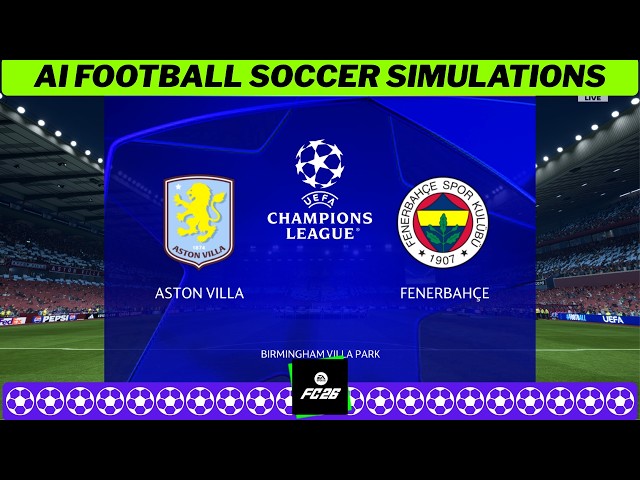 ASTON VILLA vs FENERBAHÇE ⚽ UEFA Champions League 2026 27 Matchday 2 🟢 EA FC 26 PC Simulation