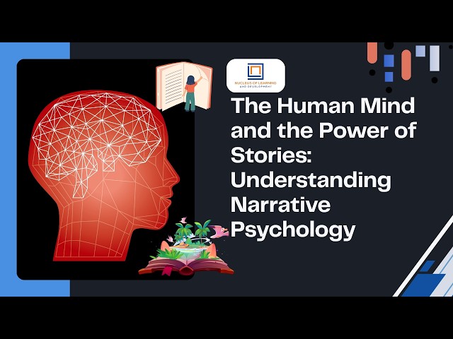 The Human Mind and the Power of Stories: Understanding Narrative Psychology