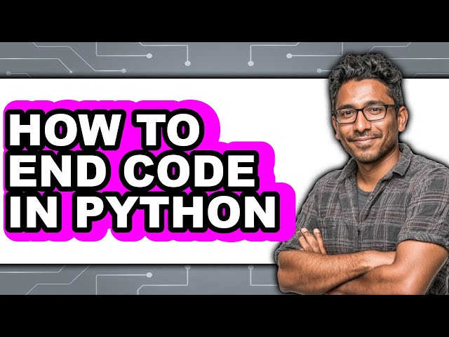 How to End Code in Python - Step by Step