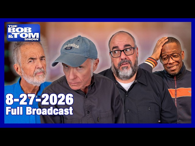 The BOB AND TOM SHOW - August 27, 2026